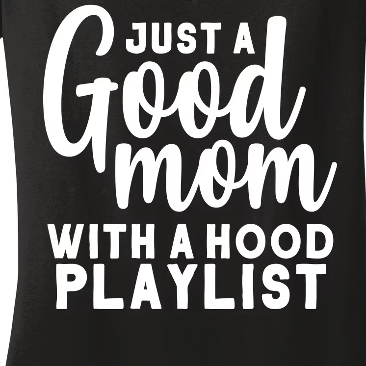 Just A Good Mom With A Hood Playlist Women's V-Neck T-Shirt