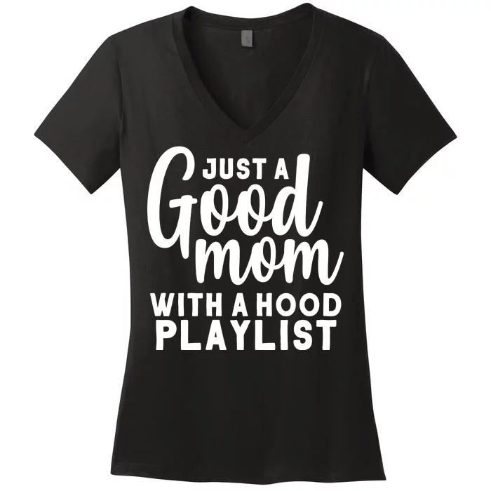 Just A Good Mom With A Hood Playlist Women's V-Neck T-Shirt