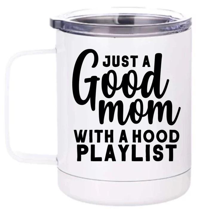 Just A Good Mom With A Hood Playlist Front & Back 12oz Stainless Steel Tumbler Cup