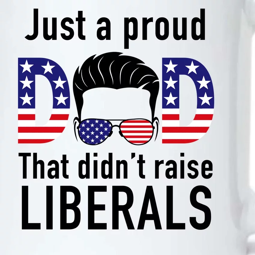 Just A Proud Dad That Didn't Raise Liberals Black Color Changing Mug