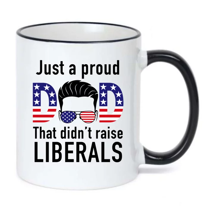 Just A Proud Dad That Didn't Raise Liberals Black Color Changing Mug