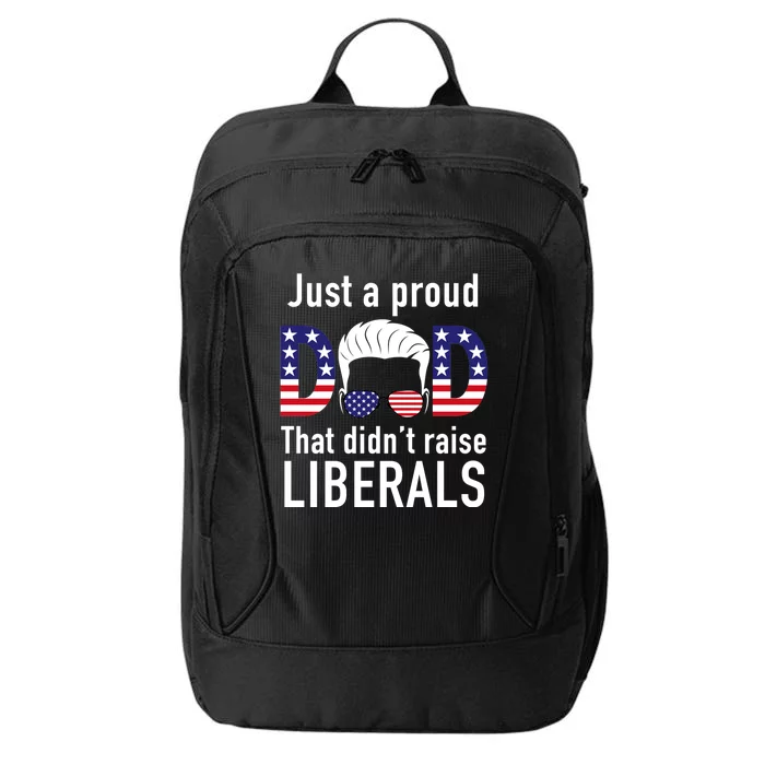 Just A Proud Dad That Didn't Raise Liberals City Backpack