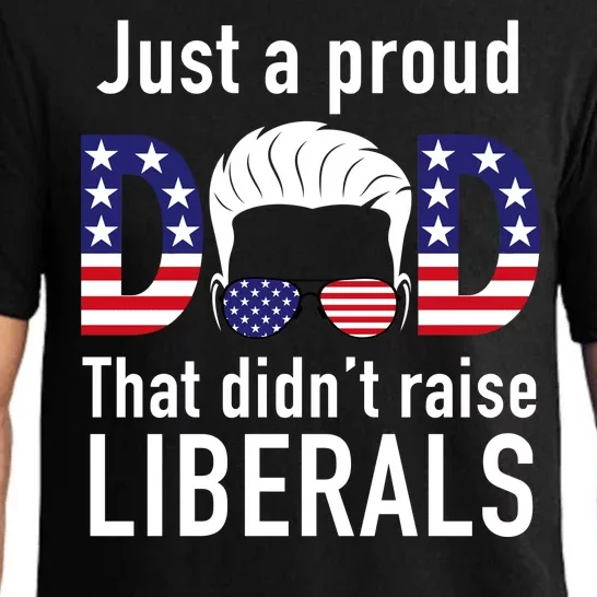 Just A Proud Dad That Didn't Raise Liberals Pajama Set