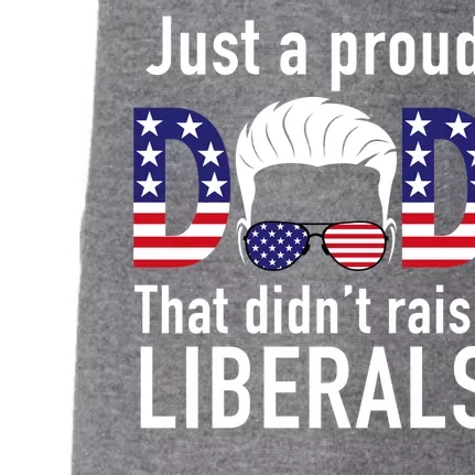 Just A Proud Dad That Didn't Raise Liberals Doggie 3-End Fleece Hoodie