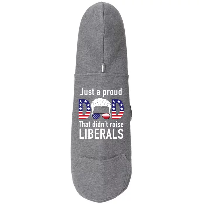 Just A Proud Dad That Didn't Raise Liberals Doggie 3-End Fleece Hoodie