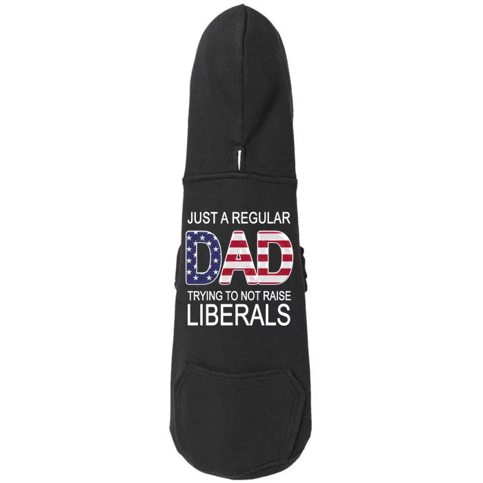 Just a Regular Dad Trying Not To Raise Liberals Doggie 3-End Fleece Hoodie