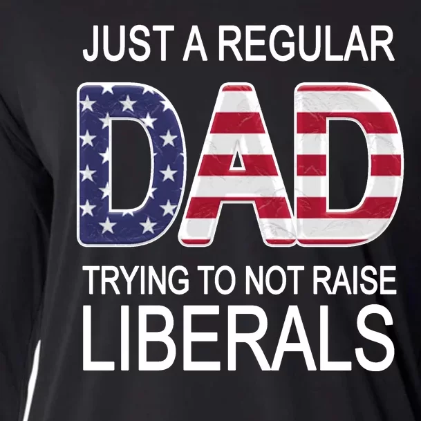 Just a Regular Dad Trying Not To Raise Liberals Cooling Performance Long Sleeve Crew