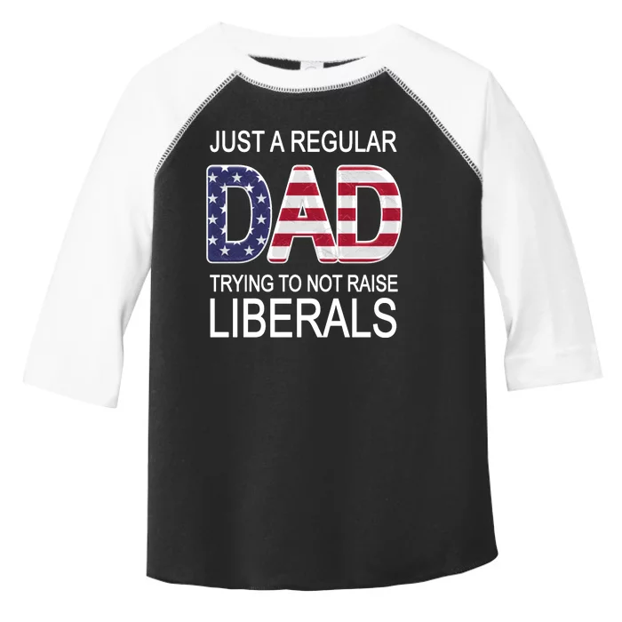 Just a Regular Dad Trying Not To Raise Liberals Toddler Fine Jersey T-Shirt