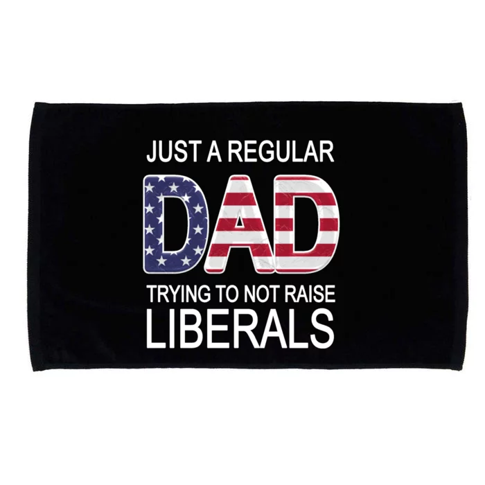 Just a Regular Dad Trying Not To Raise Liberals Microfiber Hand Towel