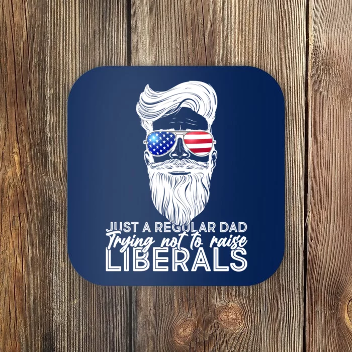 Just A Regular Dad Trying Not To Raise Liberals Hipster Dad Coaster