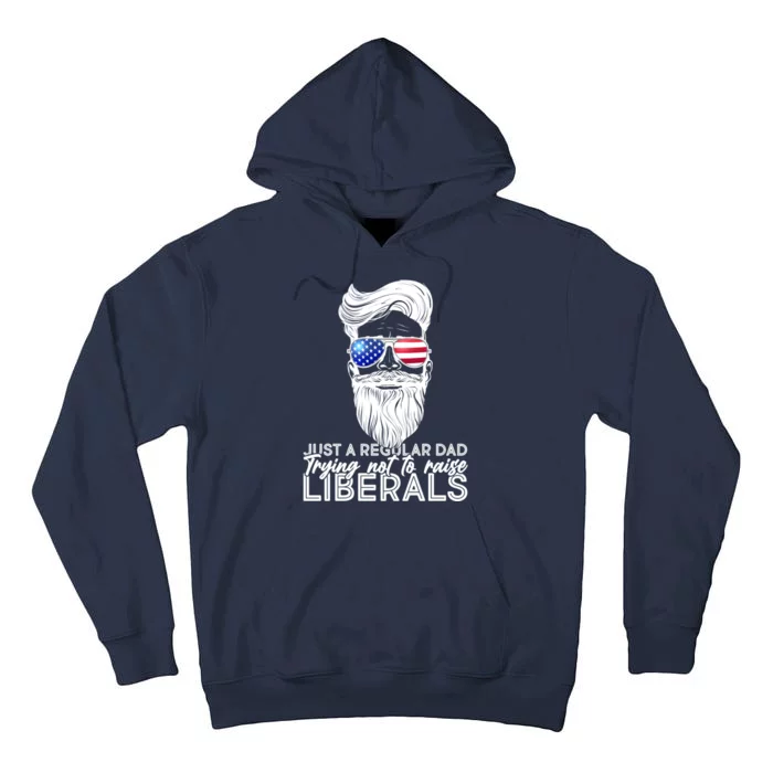 Just A Regular Dad Trying Not To Raise Liberals Hipster Dad Tall Hoodie