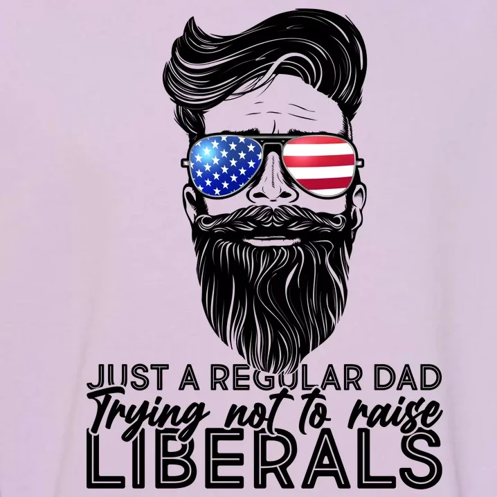 Just A Regular Dad Trying Not To Raise Liberals Hipster Dad Garment-Dyed Sweatshirt