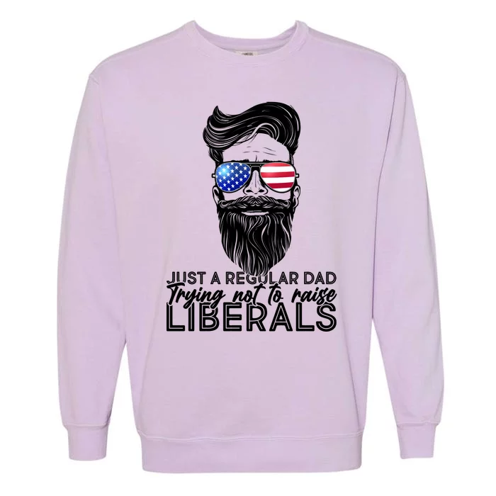 Just A Regular Dad Trying Not To Raise Liberals Hipster Dad Garment-Dyed Sweatshirt