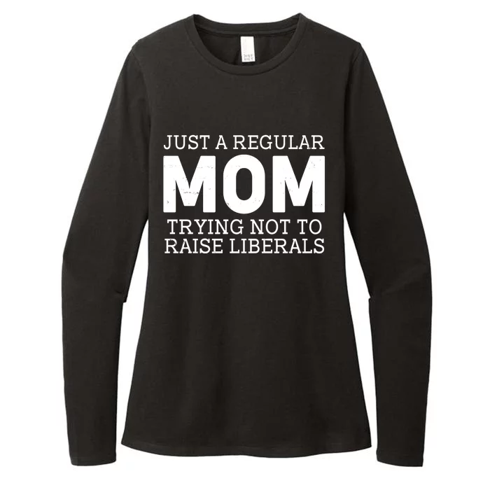 Just A Regular Mom Trying Not To Raise Liberals Womens CVC Long Sleeve Shirt