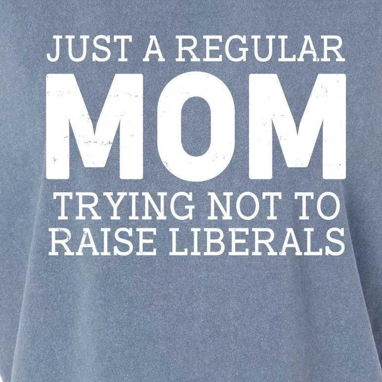 Just A Regular Mom Trying Not To Raise Liberals Garment-Dyed Women's Muscle Tee