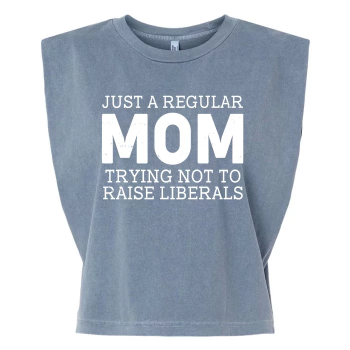 Just A Regular Mom Trying Not To Raise Liberals Garment-Dyed Women's Muscle Tee