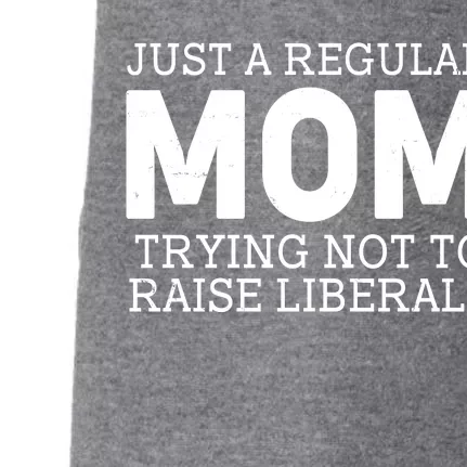 Just A Regular Mom Trying Not To Raise Liberals Doggie 3-End Fleece Hoodie