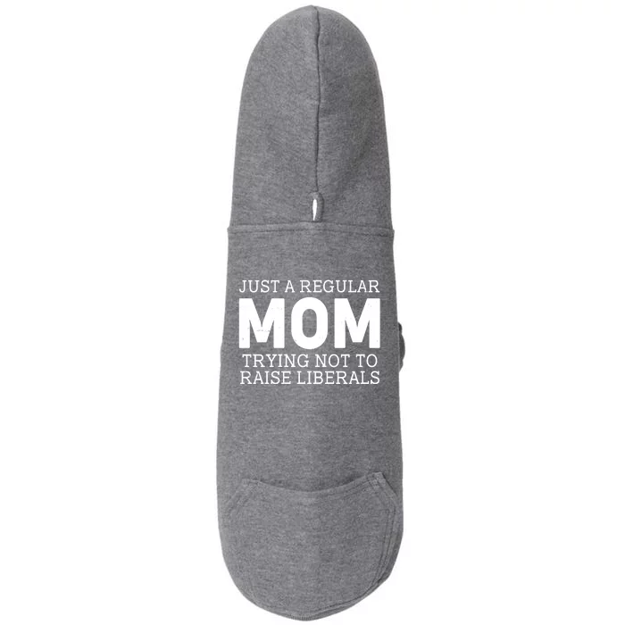 Just A Regular Mom Trying Not To Raise Liberals Doggie 3-End Fleece Hoodie