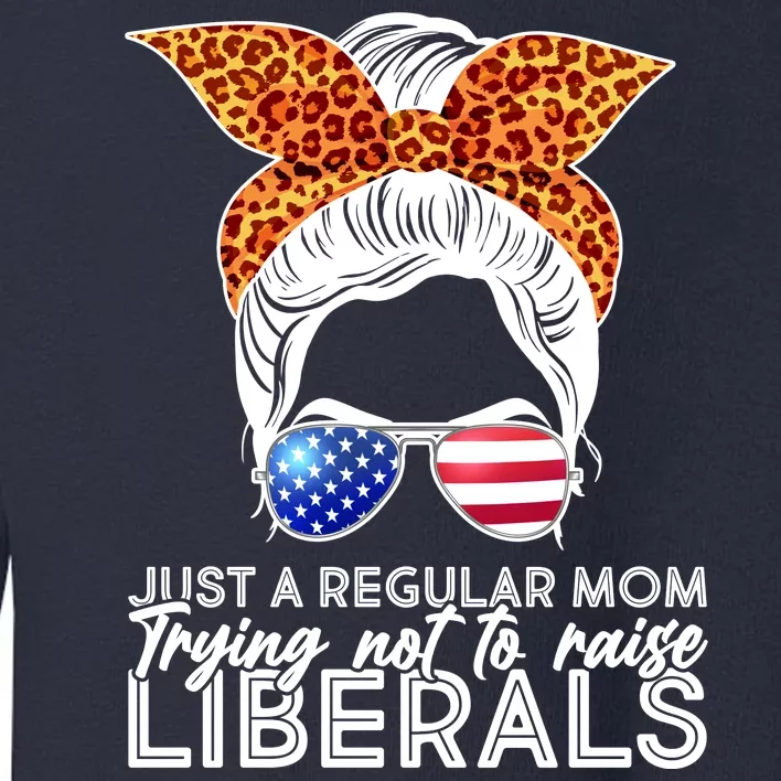 Just A Regular Mom Trying Not To Raise Liberals Hipster Mom Toddler Sweatshirt