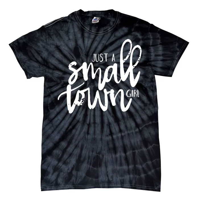 Just A Small Town Girl Tie-Dye T-Shirt