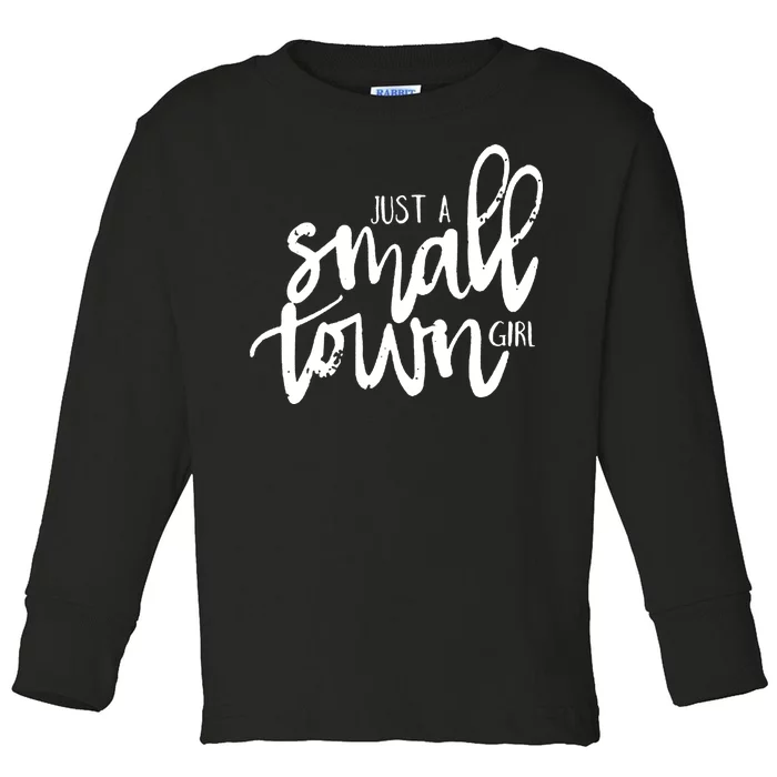 Just A Small Town Girl Toddler Long Sleeve Shirt