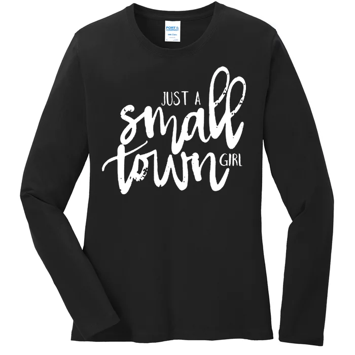 Just A Small Town Girl Ladies Long Sleeve Shirt