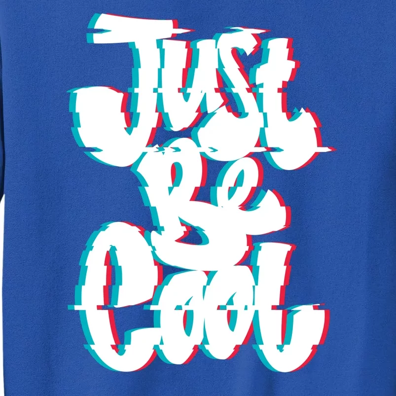 Just Be Cool Sweatshirt