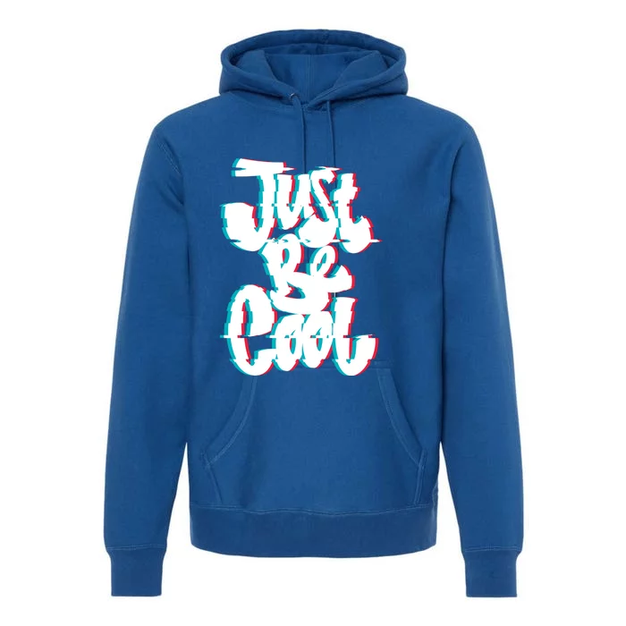 Just Be Cool Premium Hoodie