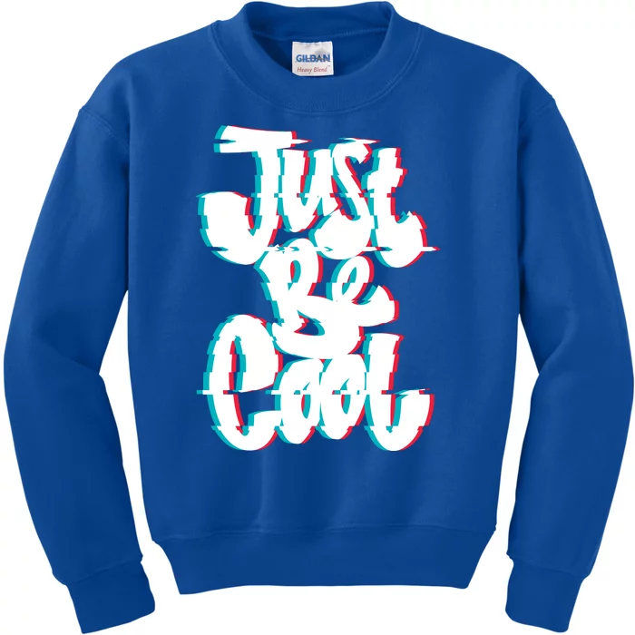 Just Be Cool Kids Sweatshirt