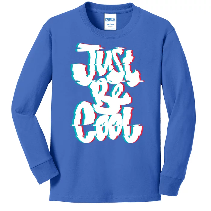 Just Be Cool Kids Long Sleeve Shirt