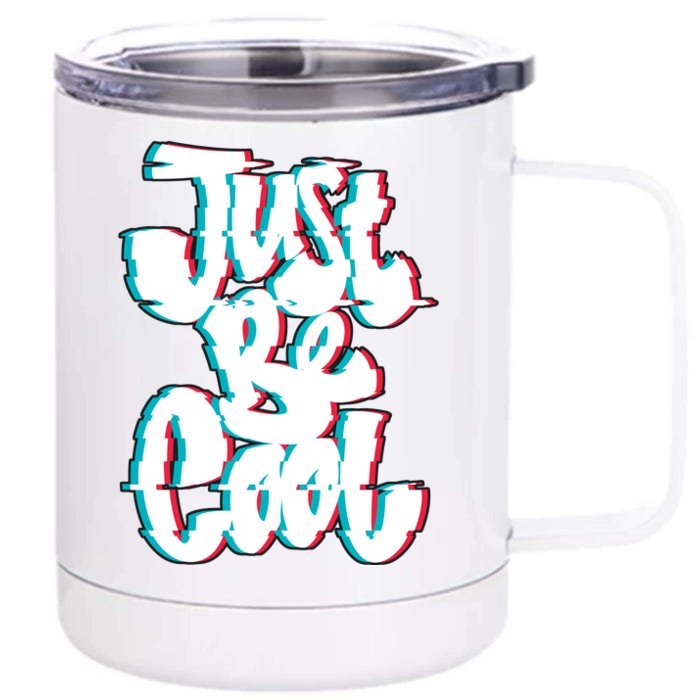 Just Be Cool Front & Back 12oz Stainless Steel Tumbler Cup