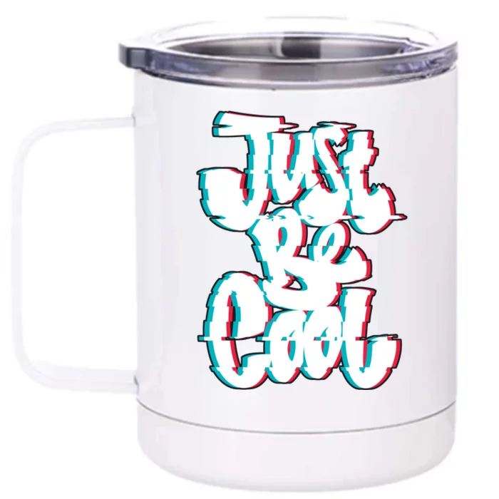 Just Be Cool Front & Back 12oz Stainless Steel Tumbler Cup