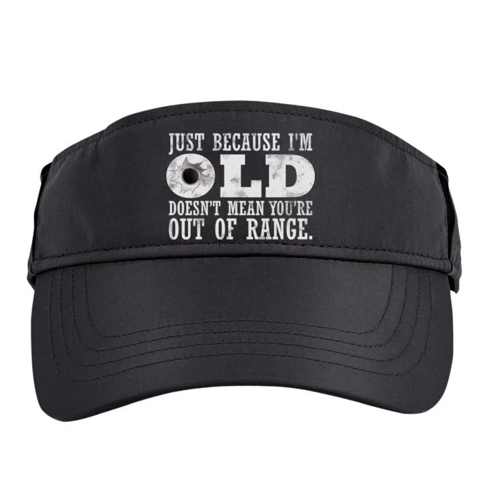 Just Because I'm Old Doesn't Mean Your Out Of Range Adult Drive Performance Visor