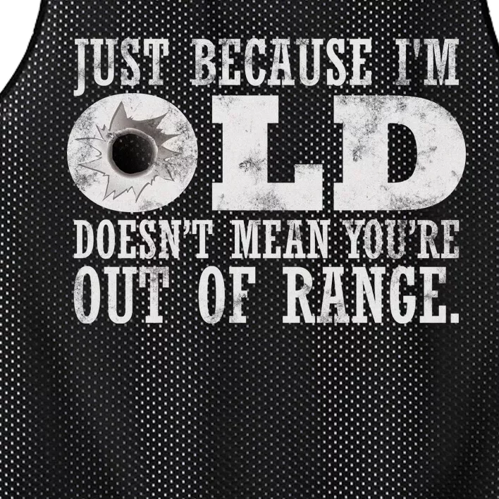 Just Because I'm Old Doesn't Mean Your Out Of Range Mesh Reversible Basketball Jersey Tank