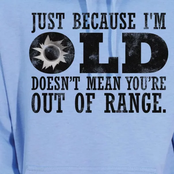 Just Because I'm Old Doesn't Mean Your Out Of Range Unisex Surf Hoodie