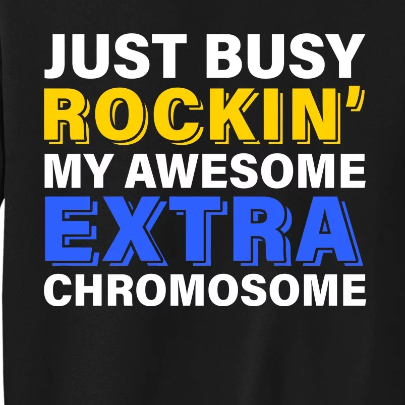 Just Busy Rockin My Awesome Extra Chromosome Tall Sweatshirt