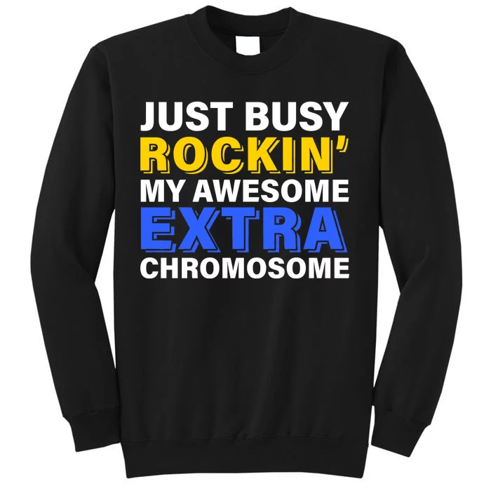 Just Busy Rockin My Awesome Extra Chromosome Tall Sweatshirt