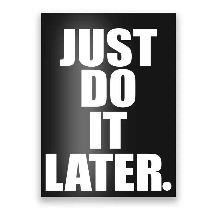 Just Do It Later Poster