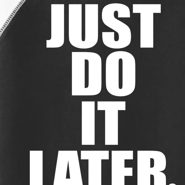 Just Do It Later Toddler Fine Jersey T-Shirt