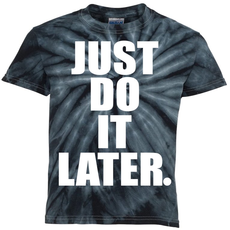 Just Do It Later Kids Tie-Dye T-Shirt