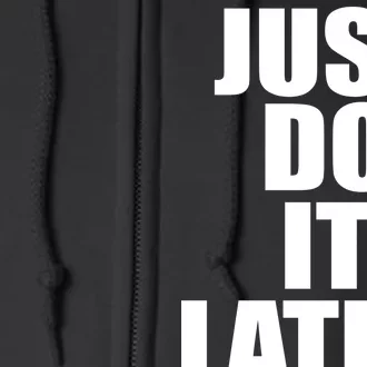 Just Do It Later Full Zip Hoodie