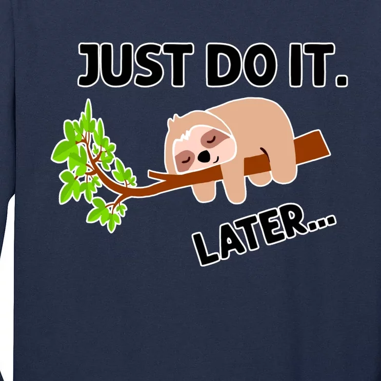 Just Do It Later Funny Lazy Sloth Tall Long Sleeve T-Shirt