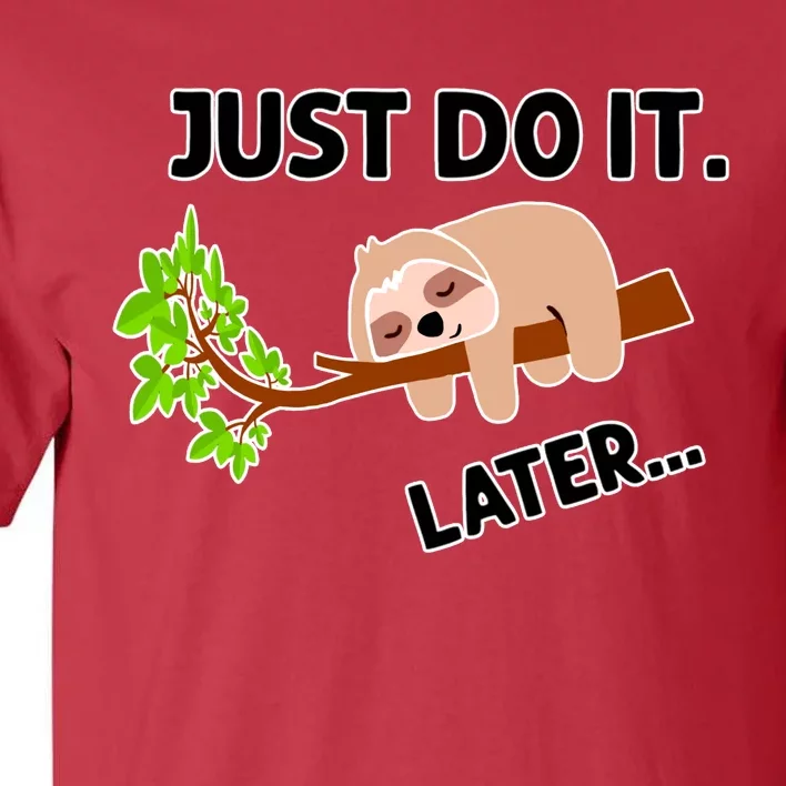 Just Do It Later Funny Lazy Sloth Tall T-Shirt