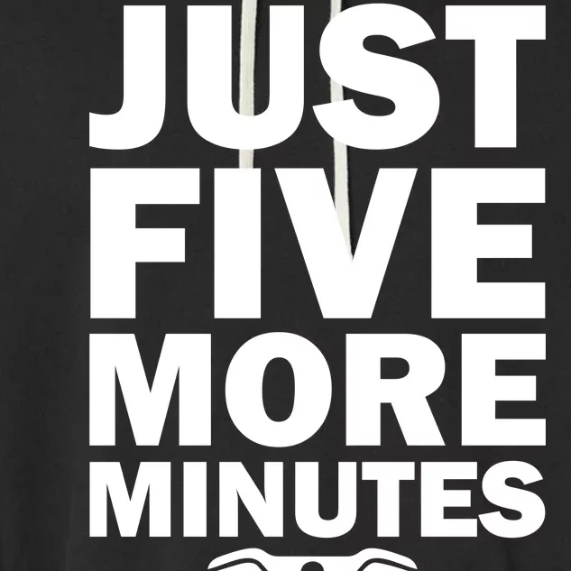 Just Five More Minutes Funny Video Game Garment-Dyed Fleece Hoodie