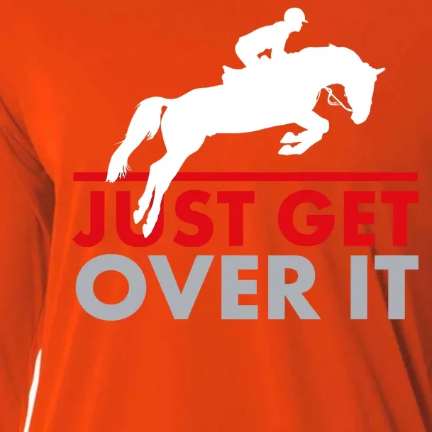 Just Get Over It Funny Horse Riding Cooling Performance Long Sleeve Crew