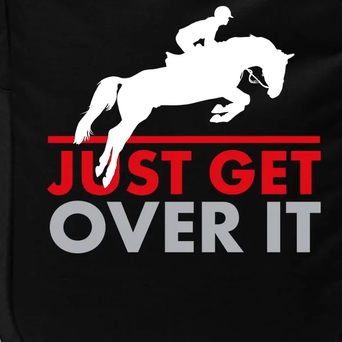 Just Get Over It Funny Horse Riding Impact Tech Backpack