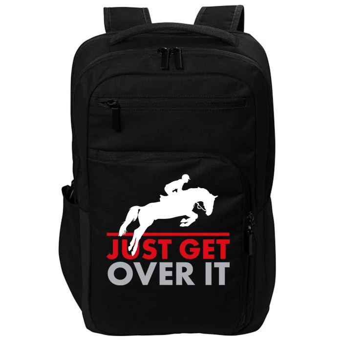 Just Get Over It Funny Horse Riding Impact Tech Backpack