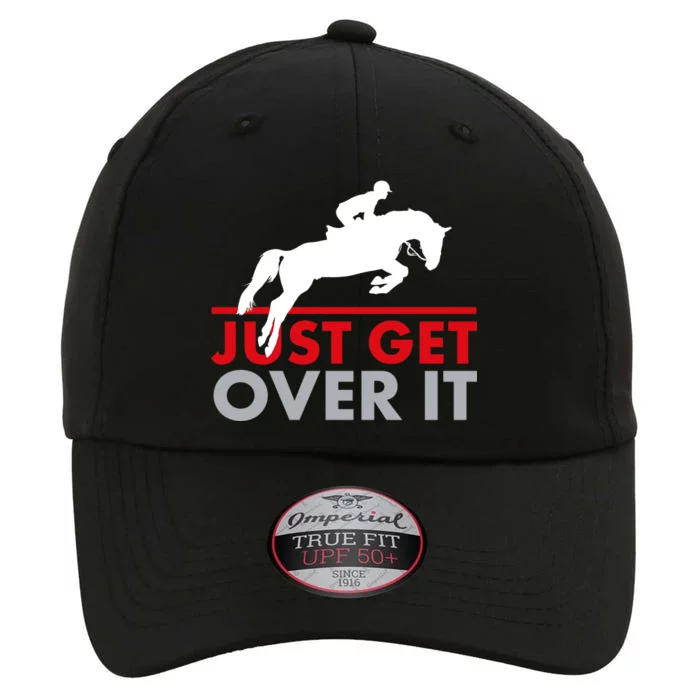 Just Get Over It Funny Horse Riding The Original Performance Cap