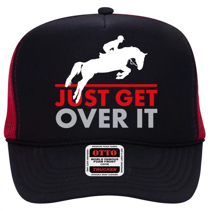 Just Get Over It Funny Horse Riding High Crown Mesh Trucker Hat