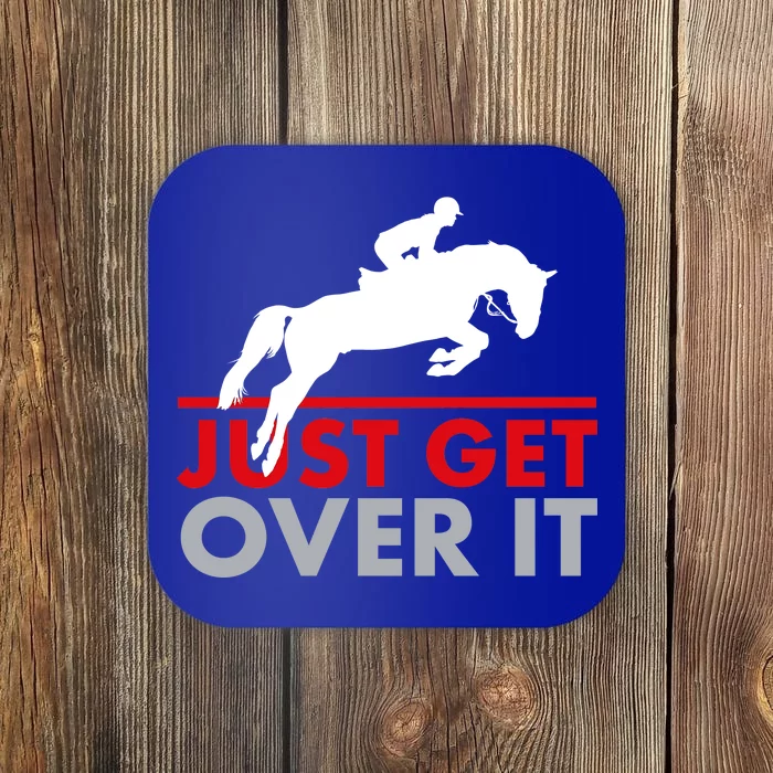 Just Get Over It Funny Horse Riding Coaster